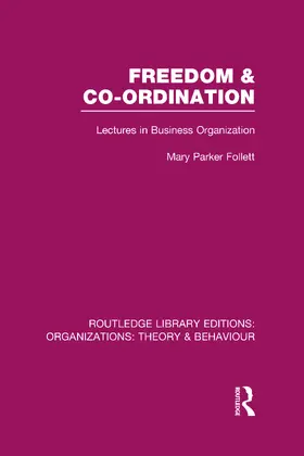 Parker Follett |  Freedom and Co-Ordination (Rle: Organizations) | Buch |  Sack Fachmedien