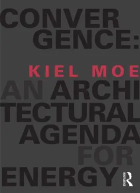 Moe |  Convergence: An Architectural Agenda for Energy | Buch |  Sack Fachmedien