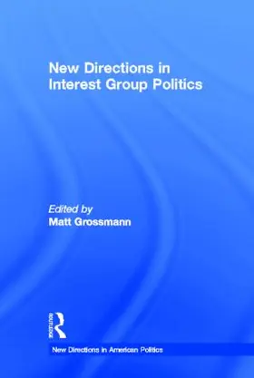 Grossmann |  New Directions in Interest Group Politics | Buch |  Sack Fachmedien