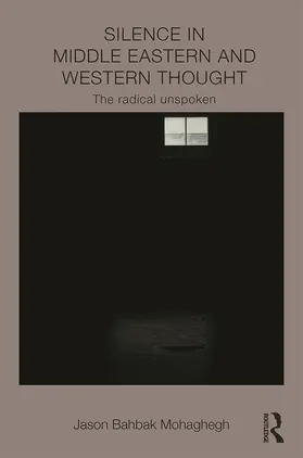 Mohaghegh | Silence in Middle Eastern and Western Thought | Buch | 978-0-415-83065-2 | sack.de