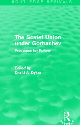 Dyker | The Soviet Union under Gorbachev (Routledge Revivals) | Buch | 978-0-415-83118-5 | www2.sack.de