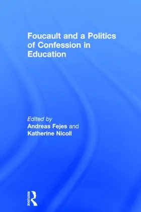 Fejes / Nicoll |  Foucault and a Politics of Confession in Education | Buch |  Sack Fachmedien