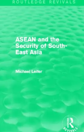 Leifer |  ASEAN and the Security of South-East Asia (Routledge Revivals) | Buch |  Sack Fachmedien