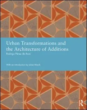 Perez de Arce |  Urban Transformations and the Architecture of Additions | Buch |  Sack Fachmedien