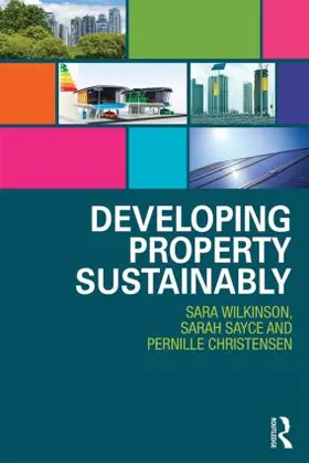 Wilkinson / Sayce / Christensen | Developing Property Sustainably | Buch | 978-0-415-83567-1 | www2.sack.de