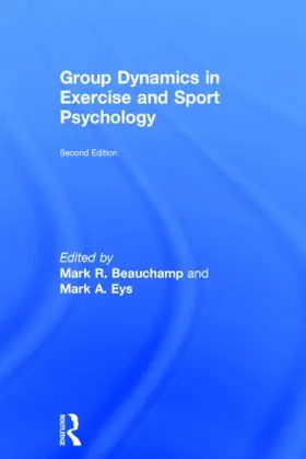 Beauchamp / Eys | Group Dynamics in Exercise and Sport Psychology | Buch | 978-0-415-83576-3 | sack.de
