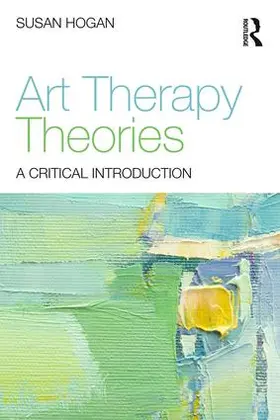 Hogan |  Art Therapy Theories | Buch |  Sack Fachmedien