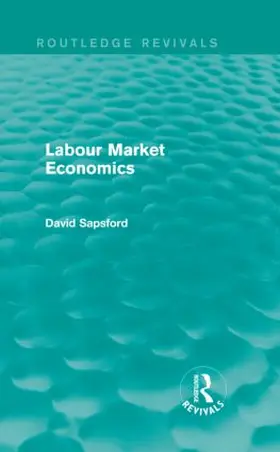 Sapsford |  Labour Market Economics (Routledge Revivals) | Buch |  Sack Fachmedien