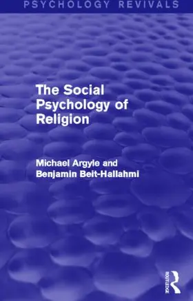 Argyle / Beit-Hallahmi | The Social Psychology of Religion (Psychology Revivals) | Buch | 978-0-415-83775-0 | sack.de