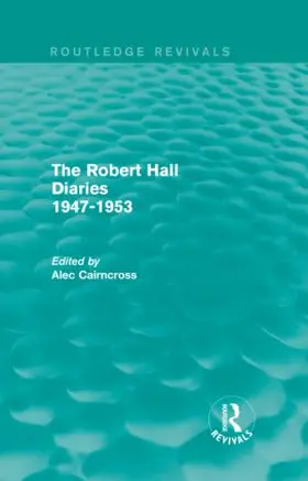 Cairncross |  The Robert Hall Diaries 1947-1953 (Routledge Revivals) | Buch |  Sack Fachmedien