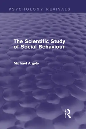 Argyle |  The Scientific Study of Social Behaviour (Psychology Revivals) | Buch |  Sack Fachmedien
