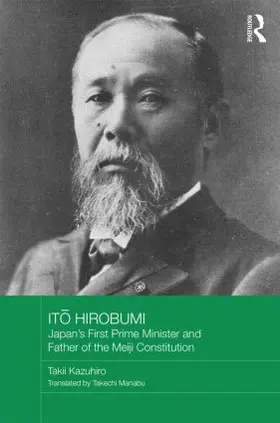 Kazuhiro |  It&#333; Hirobumi - Japan's First Prime Minister and Father of the Meiji Constitution | Buch |  Sack Fachmedien