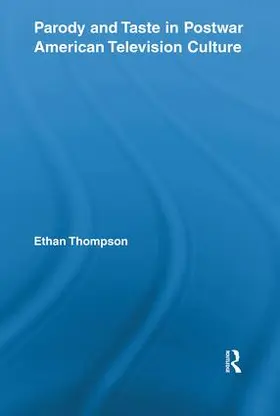 Thompson |  Parody and Taste in Postwar American Television Culture | Buch |  Sack Fachmedien