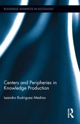 Rodriguez Medina |  Centers and Peripheries in Knowledge Production | Buch |  Sack Fachmedien