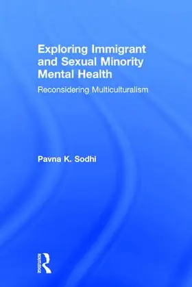 Sodhi | Exploring Immigrant and Sexual Minority Mental Health | Buch | 978-0-415-84186-3 | sack.de