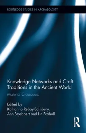 Rebay-Salisbury / Brysbaert / Foxhall | Knowledge Networks and Craft Traditions in the Ancient World | Buch | 978-0-415-84364-5 | sack.de