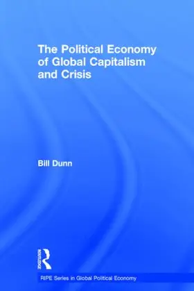 Dunn |  The Political Economy of Global Capitalism and Crisis | Buch |  Sack Fachmedien