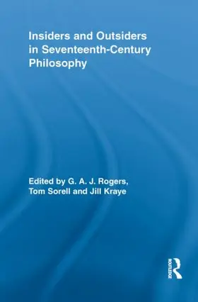 Rogers / Sorell / Kraye | Insiders and Outsiders in Seventeenth-Century Philosophy | Buch | 978-0-415-84512-0 | sack.de