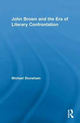Stoneham |  John Brown and the Era of Literary Confrontation | Buch |  Sack Fachmedien
