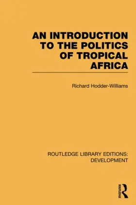 Hodder-Williams | An Introduction to the Politics of Tropical Africa | Buch | 978-0-415-84606-6 | sack.de