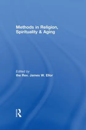 Ellor | Methods in Religion, Spirituality & Aging | Buch | 978-0-415-84879-4 | sack.de