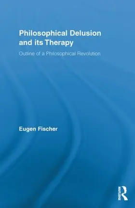 Fischer |  Philosophical Delusion and its Therapy | Buch |  Sack Fachmedien