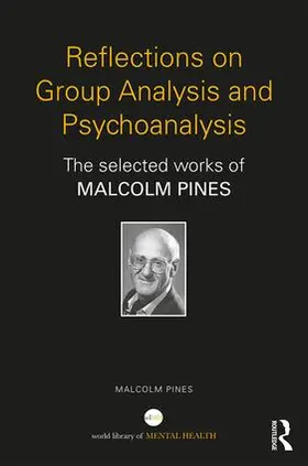 Pines |  Reflections on Group Analysis and Psychoanalysis: The Selected Works of Malcolm Pines | Buch |  Sack Fachmedien
