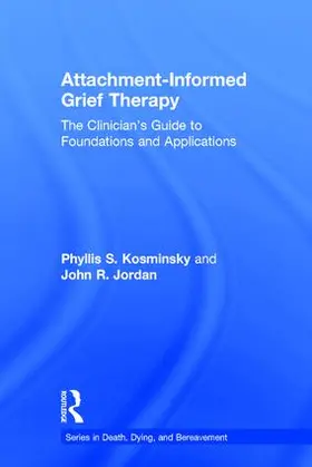 Kosminsky / Jordan |  Attachment-Informed Grief Therapy | Buch |  Sack Fachmedien