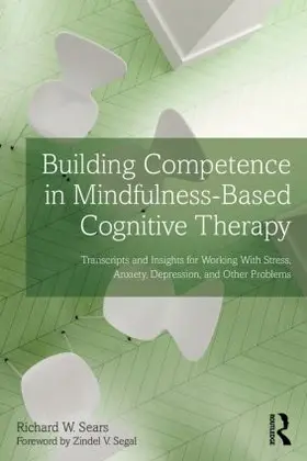 Sears | Building Competence in Mindfulness-Based Cognitive Therapy | Buch | 978-0-415-85725-3 | www2.sack.de