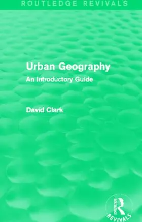 Clark |  Urban Geography (Routledge Revivals) | Buch |  Sack Fachmedien