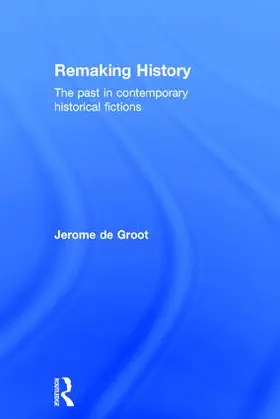 De Groot | Remaking History | Buch | 978-0-415-85877-9 | sack.de