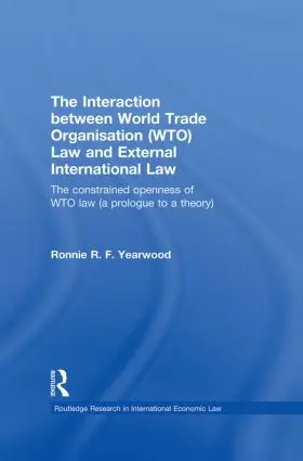 Yearwood |  The Interaction between World Trade Organisation (WTO) Law and External International Law | Buch |  Sack Fachmedien