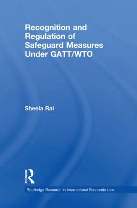 Rai |  Recognition and Regulation of Safeguard Measures Under GATT/WTO | Buch |  Sack Fachmedien