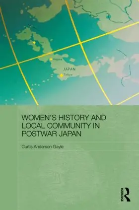 Gayle |  Women's History and Local Community in Postwar Japan | Buch |  Sack Fachmedien