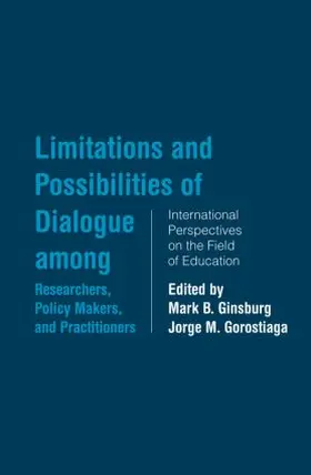 Ginsburg / Gorostiaga |  Limitations and Possibilities of Dialogue among Researchers, Policymakers, and Practitioners | Buch |  Sack Fachmedien