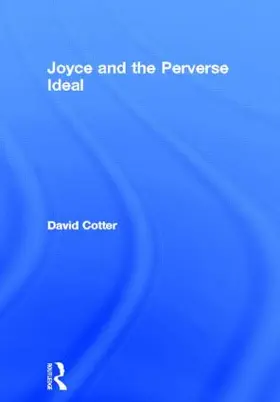 Cotter |  Joyce and the Perverse Ideal | Buch |  Sack Fachmedien