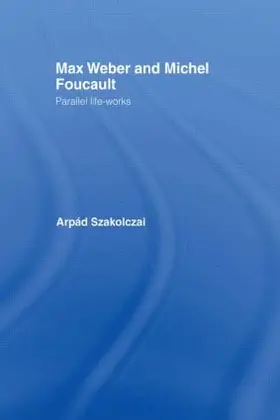 Szakolczai |  Max Weber and Michel Foucault | Buch |  Sack Fachmedien
