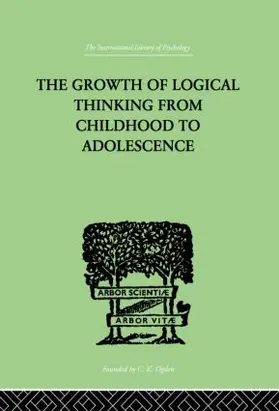 Inhelder / Piaget |  The Growth Of Logical Thinking From Childhood To Adolescence | Buch |  Sack Fachmedien