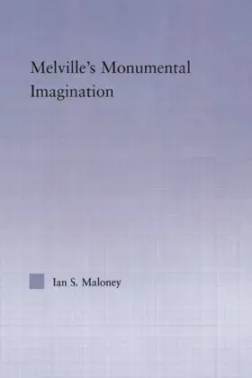 Maloney |  Melville's Monumental Imagination | Buch |  Sack Fachmedien