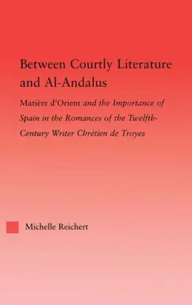 Reichert |  Between Courtly Literature and Al-Andaluz | Buch |  Sack Fachmedien