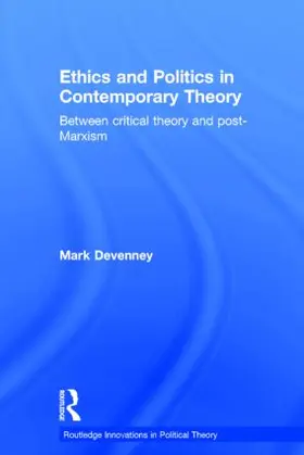 Devenney |  Ethics and Politics in Contemporary Theory Between Critical Theory and Post-Marxism | Buch |  Sack Fachmedien