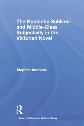 Hancock |  The Romantic Sublime and Middle-Class Subjectivity in the Victorian Novel | Buch |  Sack Fachmedien