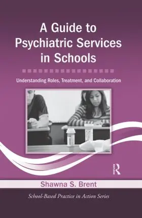 Brent |  A Guide to Psychiatric Services in Schools | Buch |  Sack Fachmedien