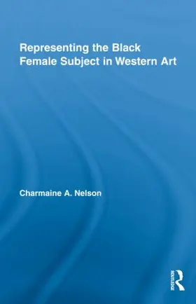 Nelson |  Representing the Black Female Subject in Western Art | Buch |  Sack Fachmedien