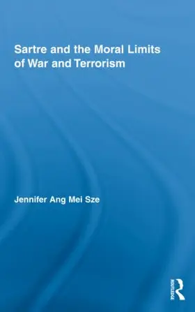 Sze |  Sartre and the Moral Limits of War and Terrorism | Buch |  Sack Fachmedien
