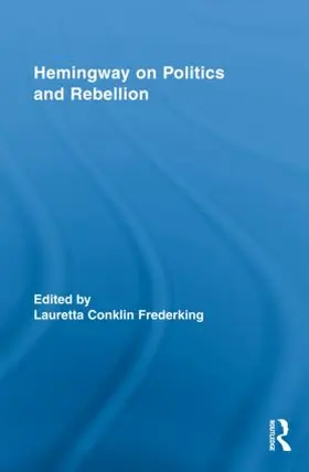 Frederking |  Hemingway on Politics and Rebellion | Buch |  Sack Fachmedien