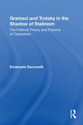 Saccarelli |  Gramsci and Trotsky in the Shadow of Stalinism | Buch |  Sack Fachmedien