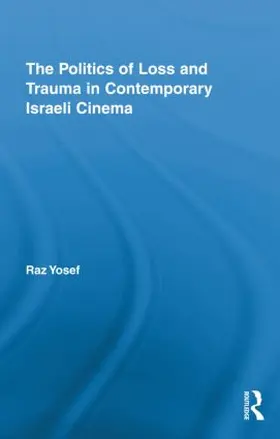 Yosef |  The Politics of Loss and Trauma in Contemporary Israeli Cinema | Buch |  Sack Fachmedien