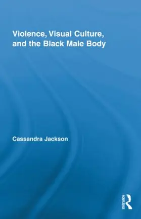 Jackson |  Violence, Visual Culture, and the Black Male Body | Buch |  Sack Fachmedien