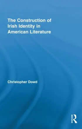 Dowd |  The Construction of Irish Identity in American Literature | Buch |  Sack Fachmedien